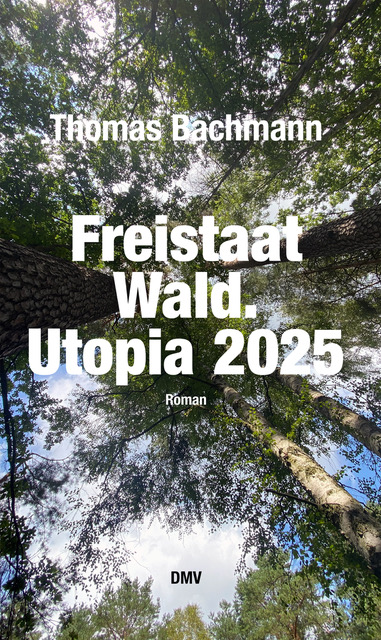Freistaat Wald. Utopia 2025